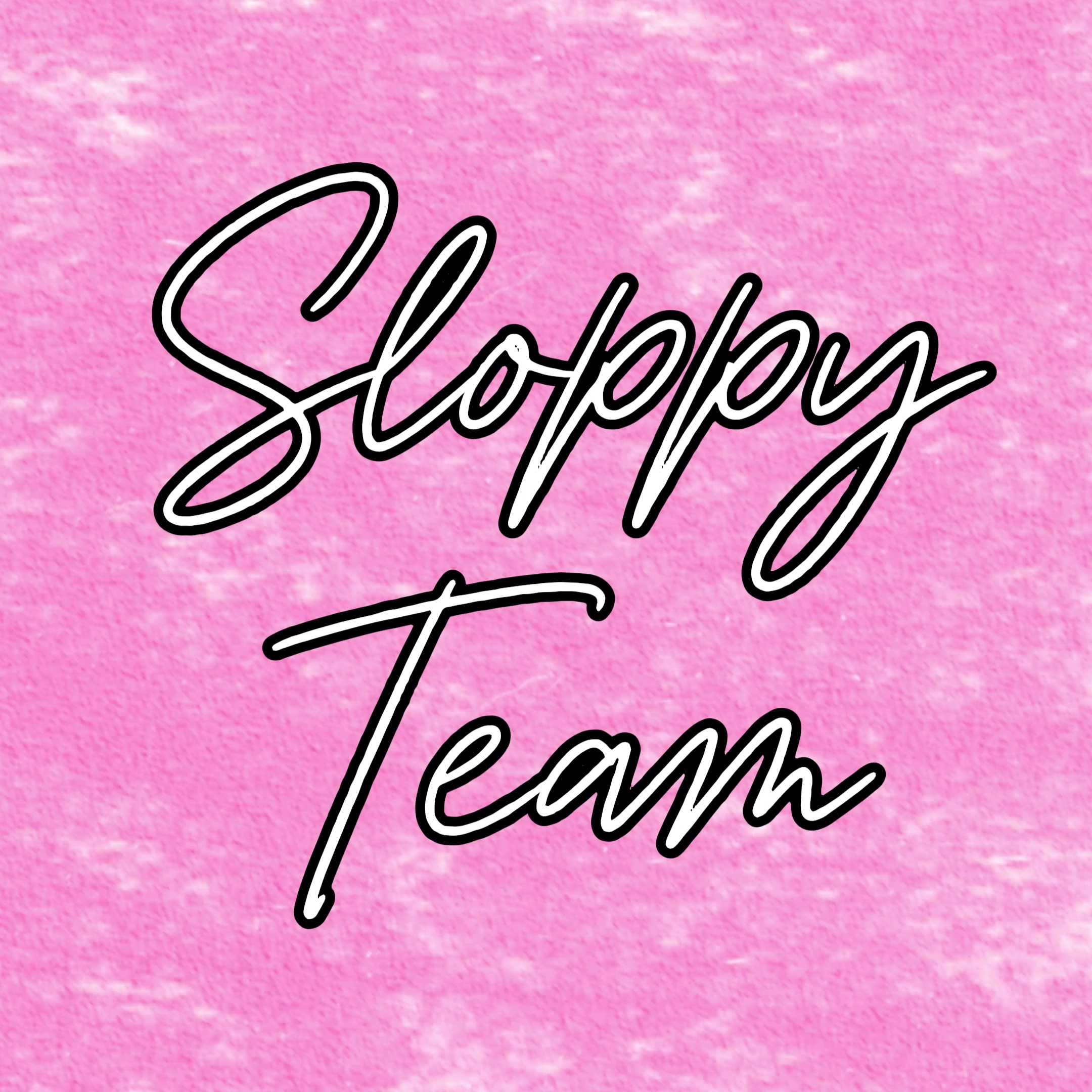 SLOPPY TEENS