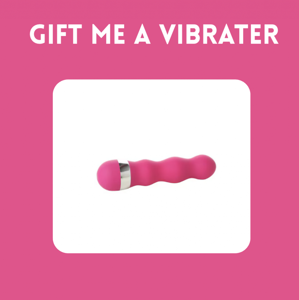 Gift me a vibrater