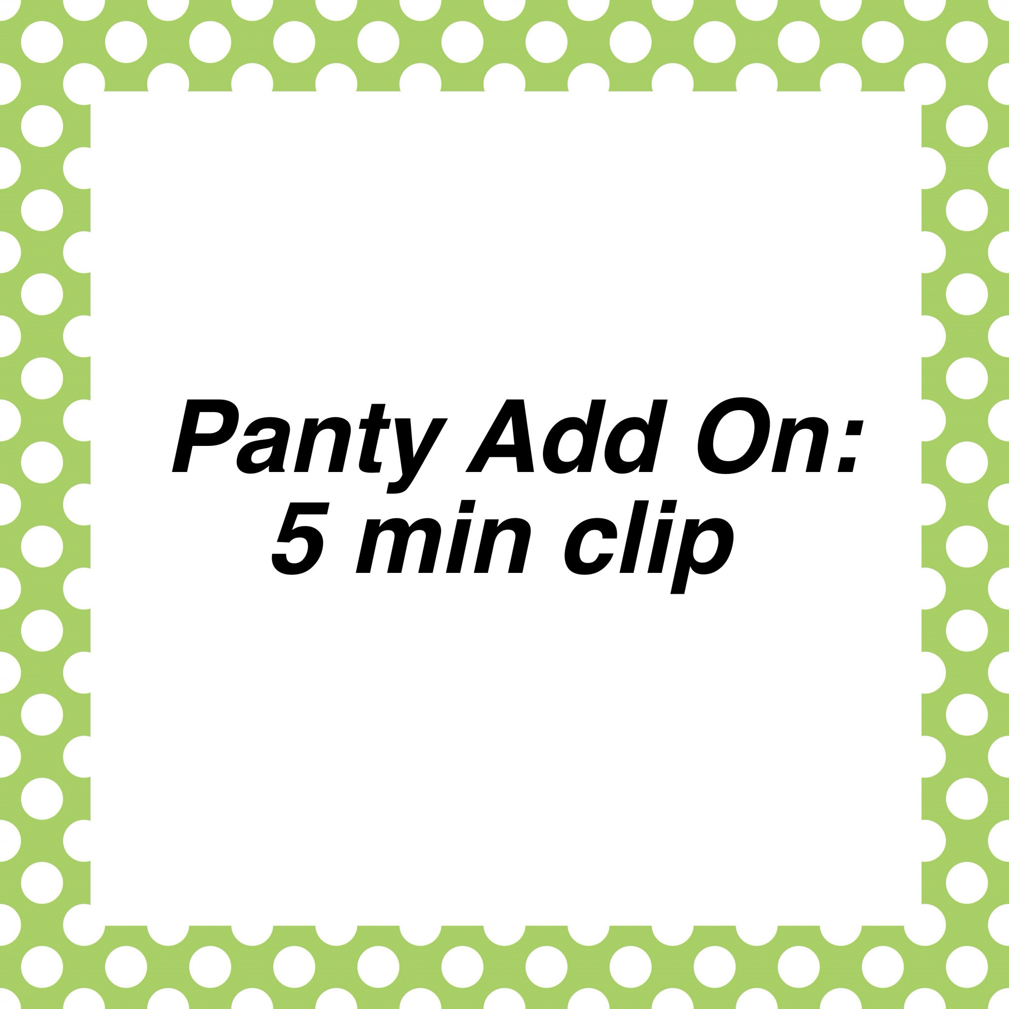Panty Add On: 5 min clip