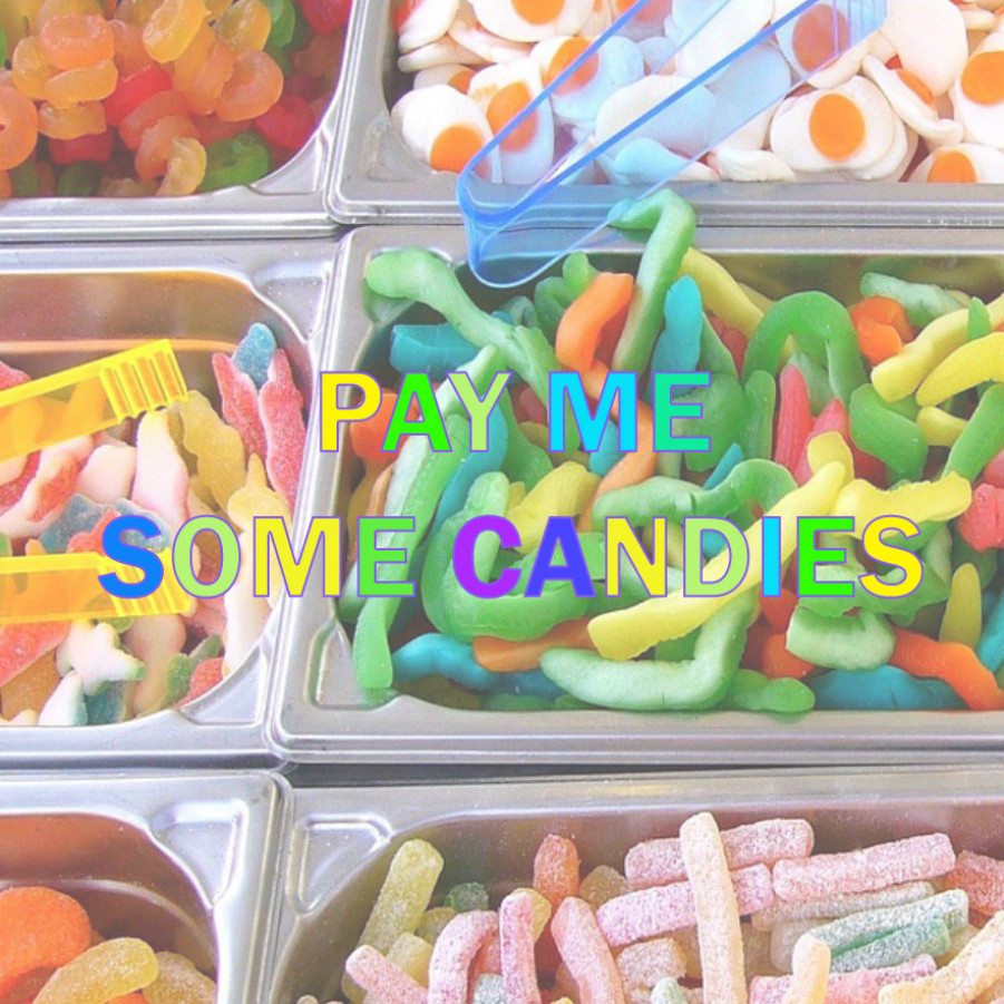 Pay me some candies