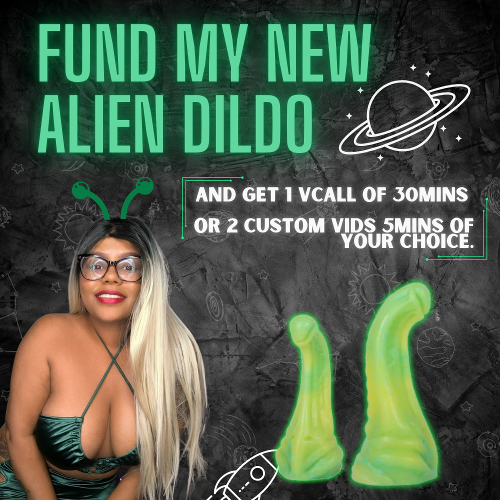 FUND MY NEW ALIEN DILDO