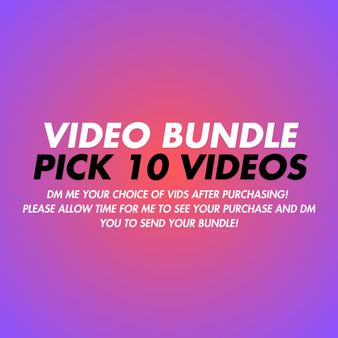 PICK YOUR OWN 10 VIDS BUNDLE