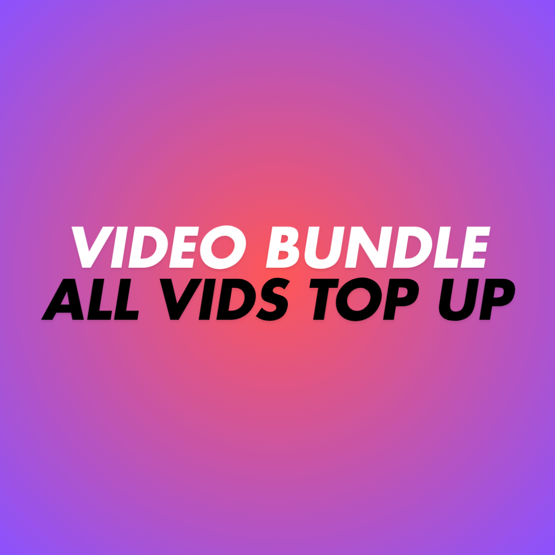ALL VIDS BUNDLE TOP UP