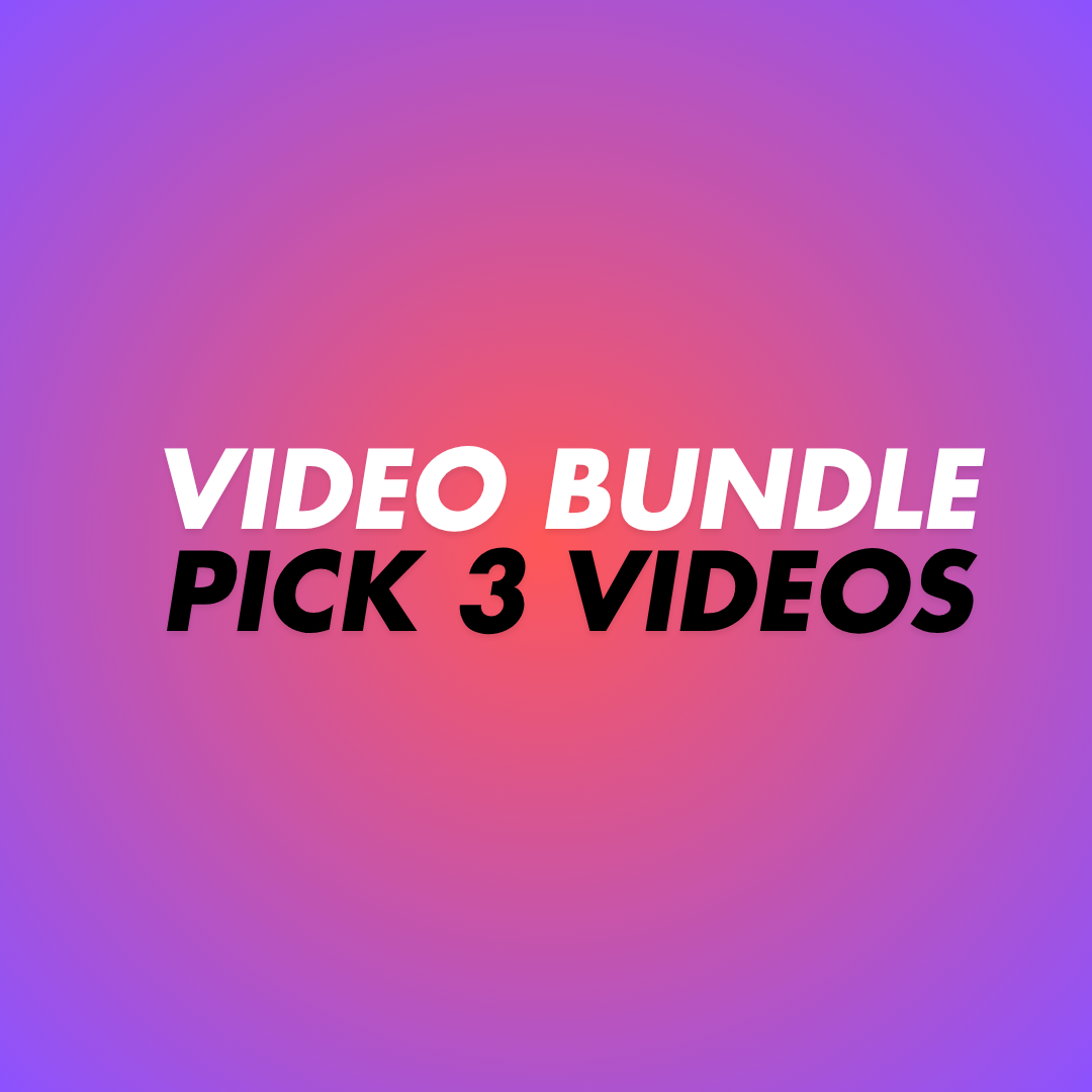 PICK YOUR OWN 3 VIDS BUNDLE