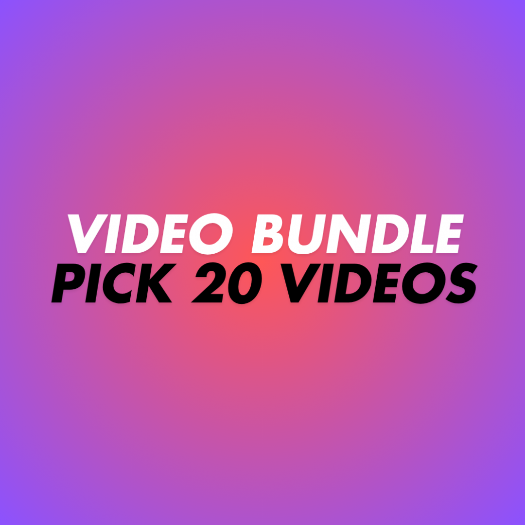 PICK YOUR OWN 20 VIDS BUNDLE