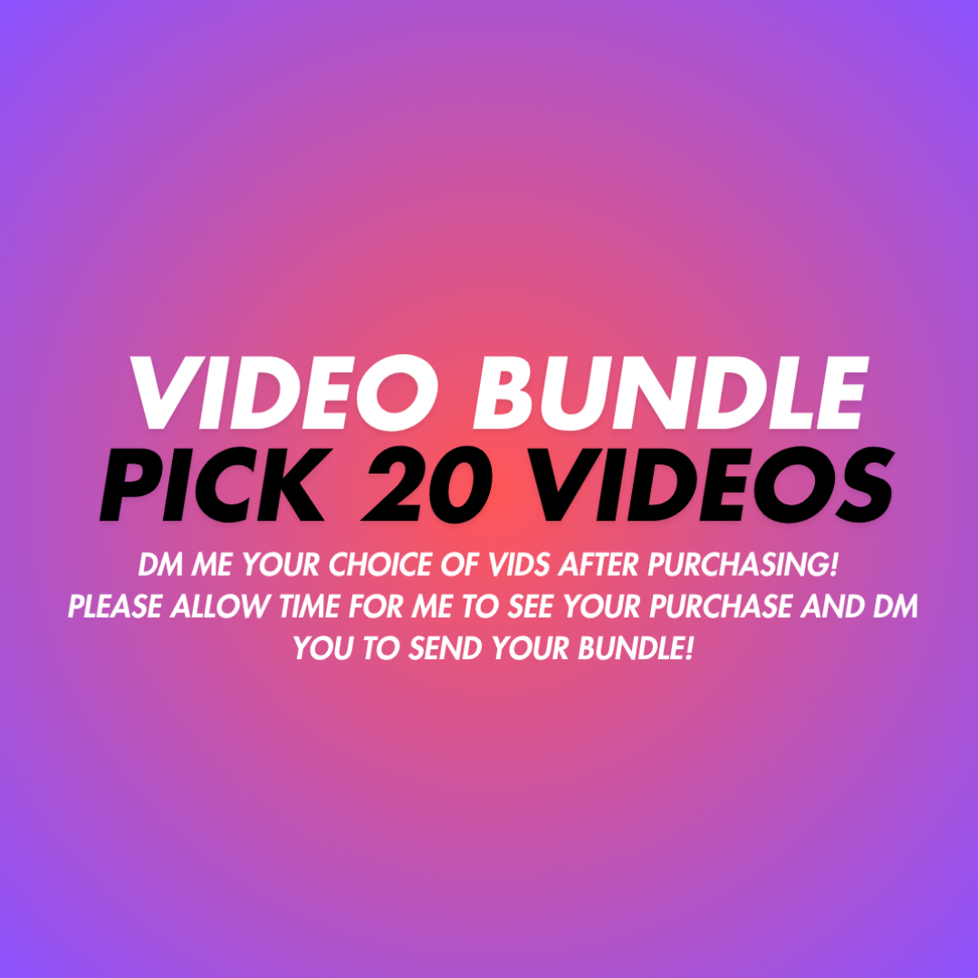 PICK YOUR OWN 20 VIDS BUNDLE
